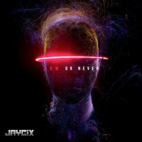 JAYCiX - Now Or Never