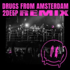 Mau P - Drugs From Amsterdam (2DEEP Guaracha Aleteo Remix)