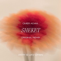 Omer Adam - Sheket (Akhy & Liav Dhan Remix)
