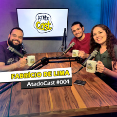Fabrício de Lima | AtadoCast 004