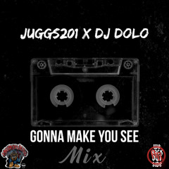 Juggs201 x DJ Dolo - Gonna Make You See (Mix)