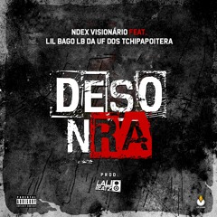 Desonra -Ndex Visionário feat Lil Bago Da UF Dos Tchipapoitera(Prod.Lali Beatz)[Husted.Dj Gó]