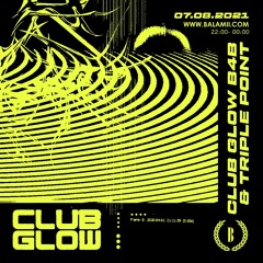 Club Glow Radio w/ Club Glow B4B & Triple Point - August 2021