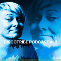 DISCOTRIBE PODCAST 19