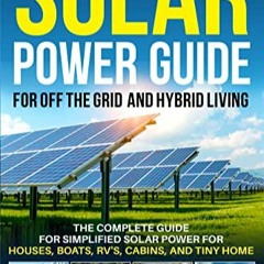 ^READ PDF EBOOK# Solar Power Bible for Off-the-Grid and Hybrid Living: The Complete Guide for Simpli