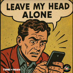 Leave my head alone