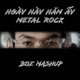on NGÀY NÀY NĂM ẤY METAL ROCK - BOZ MASHUP