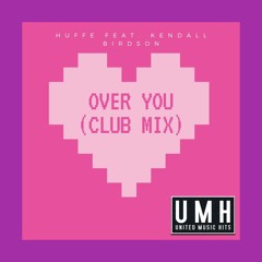 Huffe feat. Kendall Birdsong - Over You (Club Mix)