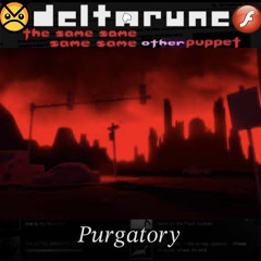 Purgatory [Deltarune; The Same Same Same Same Other Puppet]