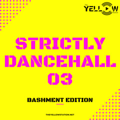 Strictly Dancehall 03 #BashmentEdition