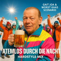 Worst Kaas Scenario & Gait Joa - Atemlos Durch Die Nacht (Hardstyle Mix)