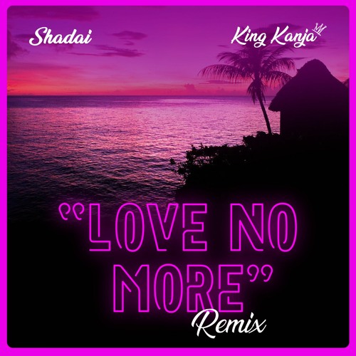 Shadai feat. King Kanja - Love No More (remix)