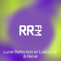 RRFM • Lunar Reflection w/ Lulá Luna & Hervé • 25-02-2025