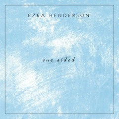 One Sided (Prod. Ezra Henderson)