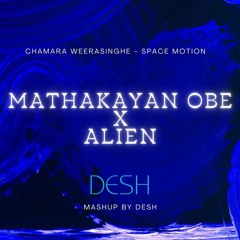 Mathakayan Obe X Alien (Mashup By DESH) Chamara Weerasinghe | Space Motion | Progressive Techno