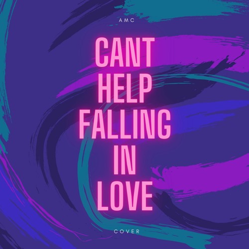 Stream Elvis Presley - Can't Help Falling In Love (Cover) by AMC ...