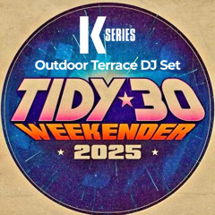 K-Series - Tidy Weekender 30 DJ Set