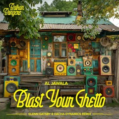 Al Jawala - Blast Your Ghetto (Glenn Gatsby & Dacha Dynamics Remix)  // BB001