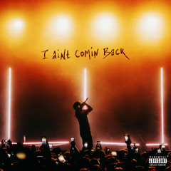 I Ain't Coming Back