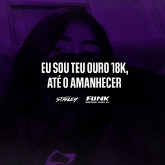 Eu Sou Teu Ouro 18k, Até o Amanhecer