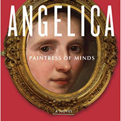 [Access] PDF 📨 Angelica, Paintress of Minds by  Miranda Miller [PDF EBOOK EPUB KINDL