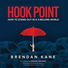 GET EPUB KINDLE PDF EBOOK Hook Point: How to Stand Out in a 3-Second World by  Brendan Kane,Brendan