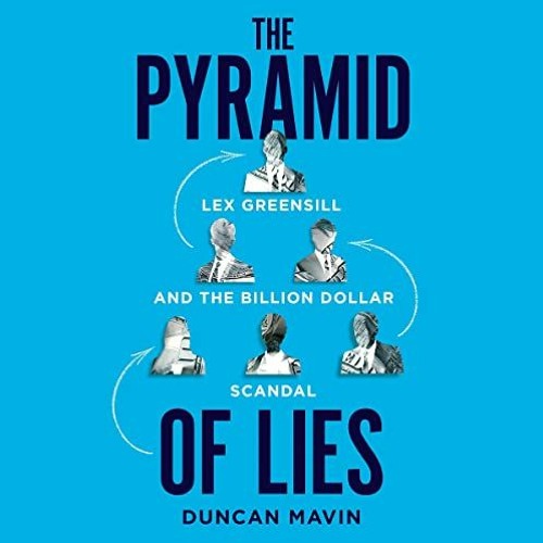 Read pdf The Pyramid of Lies: Lex Greensill and the Billion-Dollar Scandal by  Duncan Mavin,Duncan M