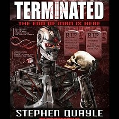 [Read] Online Terminated The End of Man is Here Humanity on the Bank of Extinction BY : Stephen