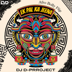 Ek Pal Ka Jeena X Igbo | Afro Bolly Flip | DJ D-PRROJECT