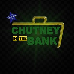 DJ XTATIK - CHUTNEY IN THE BANK
