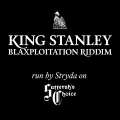 King Stanley - Blaxploitation Riddim [BR1213LD] - run by Stryda on Sufferah's Choice