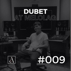 DUBET at Melolag | Podcast Series #009