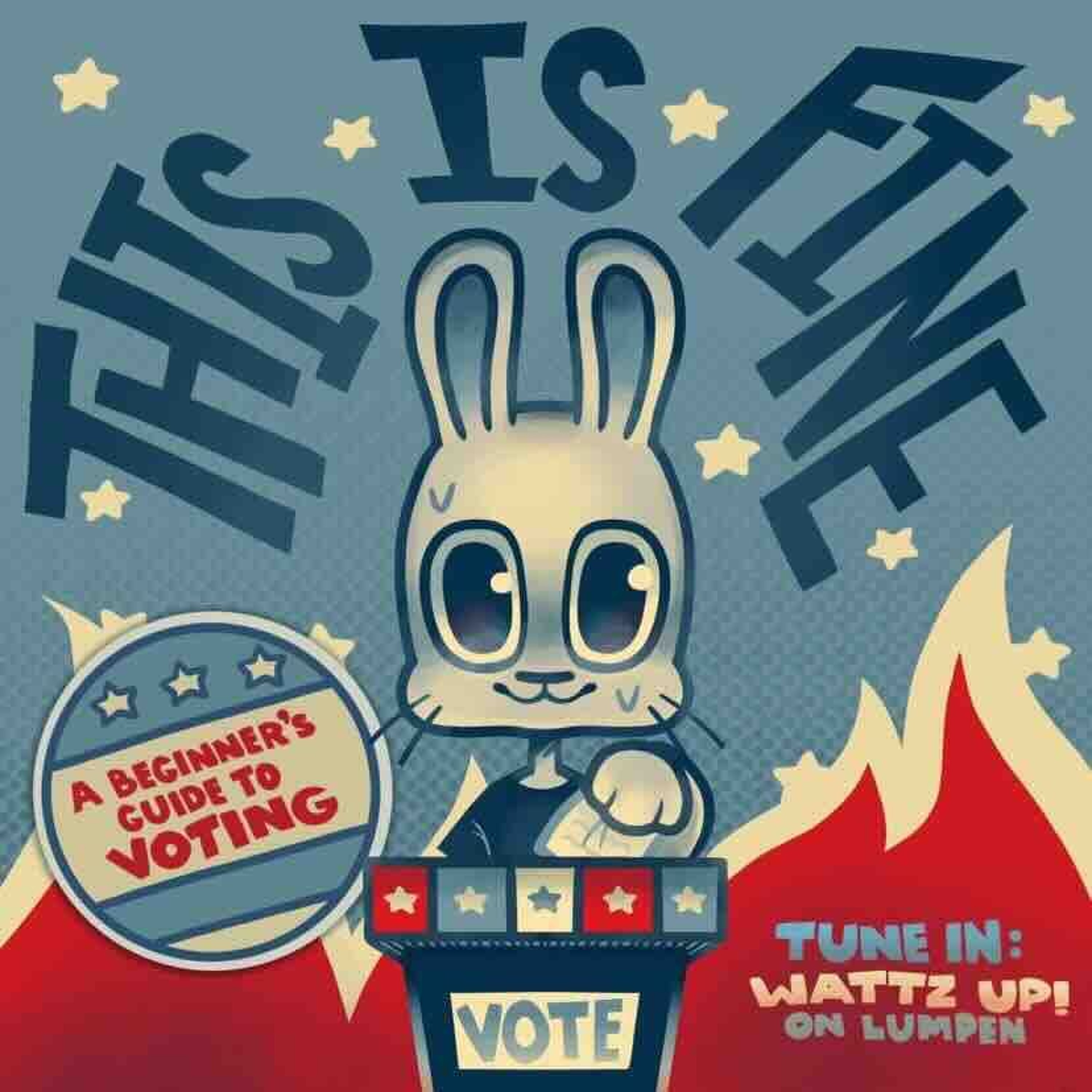 Wattz Up! - This is Fine: A Beginner's Guide to Voting episode artwork