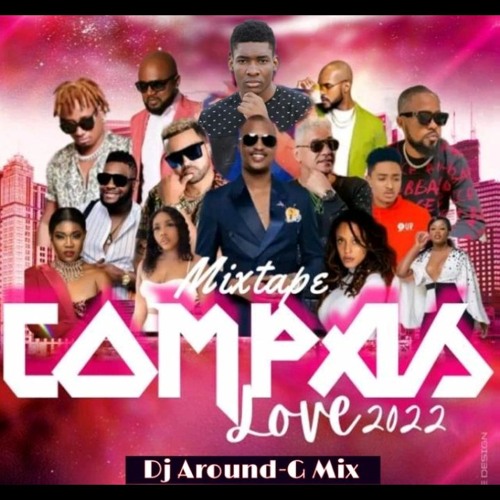 Stream Mixtape Compas Love Dj Around G Mix Team Dan Fe Remix Bel Kompa Hit22 By Dj Around G Mix Dan Fe Listen Online For Free On Soundcloud