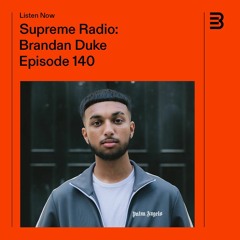 Supreme Radio Episode 140: Brandan Duke