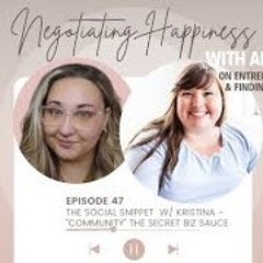 Negotiating Happiness Ep 47 The Social Snippet -  Community  The Secret Biz Sauce