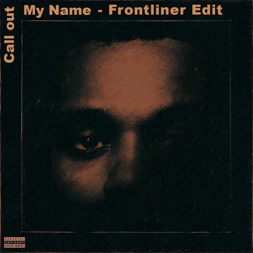 Stream The Weeknd - Call Out My Name (Frontliner Edit) by Frontliner | Listen online for free on SoundCloud Stream The Weeknd - Call Out My Name (Frontliner Edit) By Frontliner | Listen Online For Free On Soundcloud