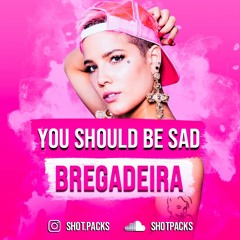 Halsey - You Should Be Sad ( ShotPacks ) Bregadeira Remix
