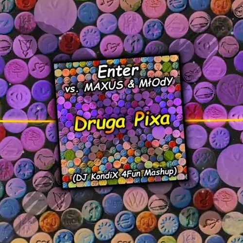 Enter vs. MAXUS & MłOdY - Druga Pixa (DJ KondiX 4Fun Mashup)