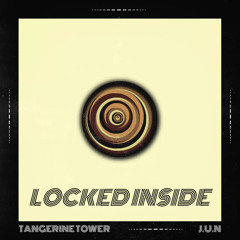 Locked Inside (J.U.N Remix) [feat. Tangerine Tower]