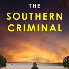 [READ] PDF EBOOK EPUB KINDLE The Southern Criminal: An Epic Legal Thriller (Joe Henne