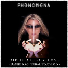 Did It All For Love (Daniel Ragi Tribal Touch Mix)
