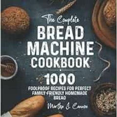 Access PDF EBOOK EPUB KINDLE The Complete Bread Machine Cookbook: 1000 Foolproof Reci