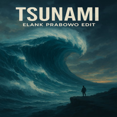 TSUNAMI (edit) - ELANK PRABOWO