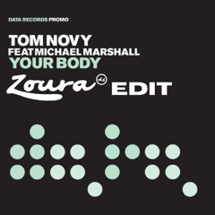 Tom Novy ft. Michael Marshall - Your Body (Zoura Ds Remix)
