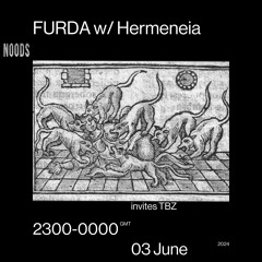 noods radio: furda / hermeneia invites tbz