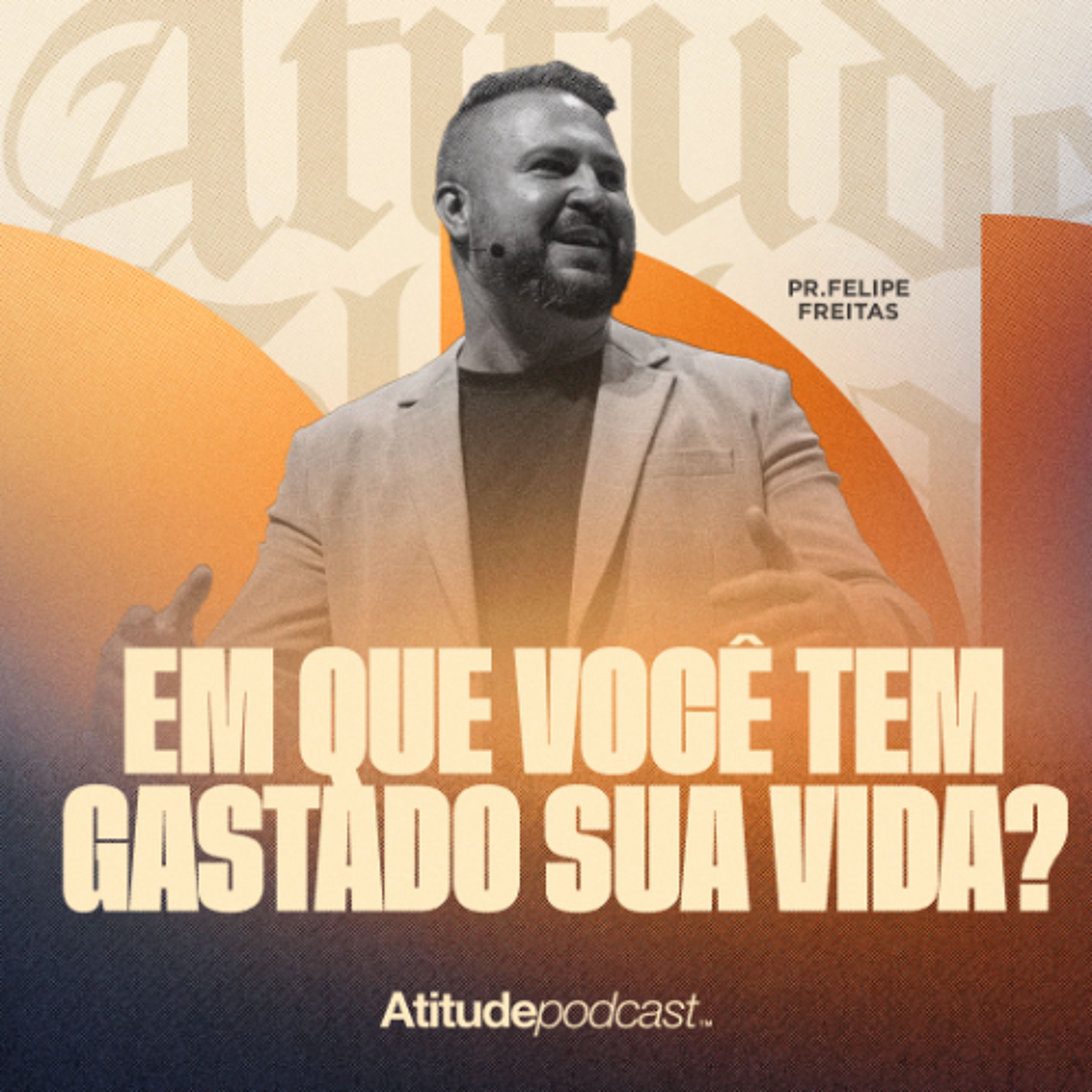Em que você tem gastado sua vida? | Pr. Felipe Freitas episode artwork