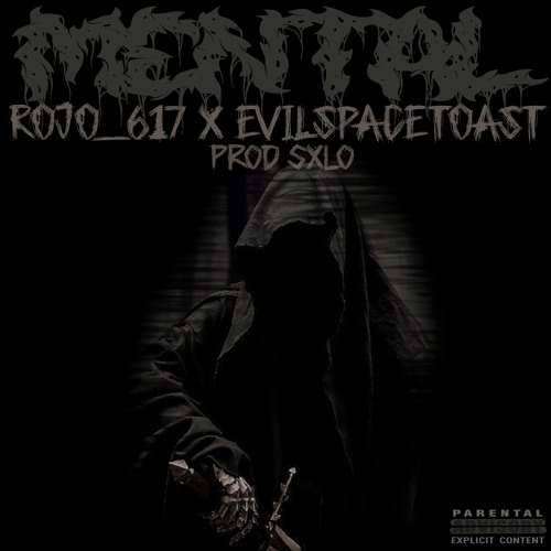 MENTAL FT. EVILSPACETOAST [PROD. SXLO]