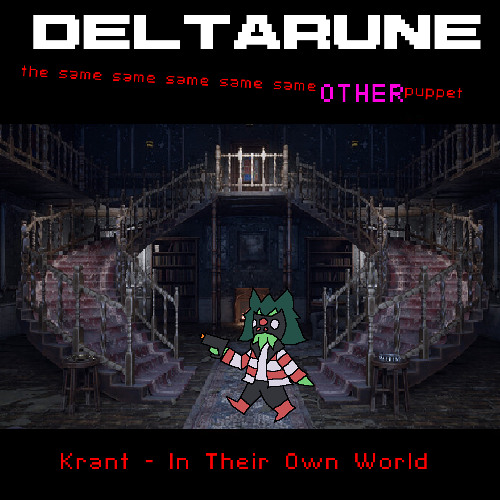 [senokjam] Krant - In Their Own World (DELTARUNE The 5Same Other Puppet)