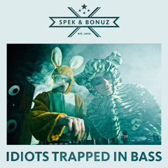 Idiots Trapped in Bass